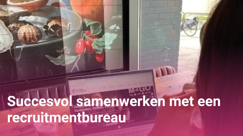 Succesvol samenwerken met een recruitmentbureau
