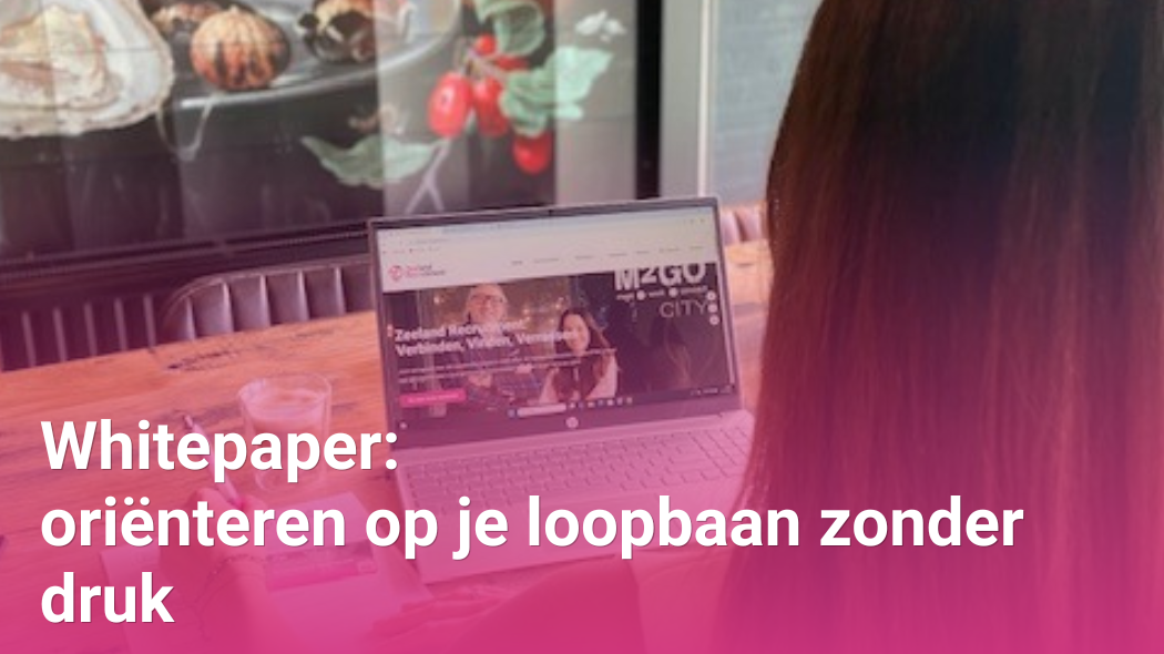 Whitepaper oriënteren op mijn loopbaan zonder druk